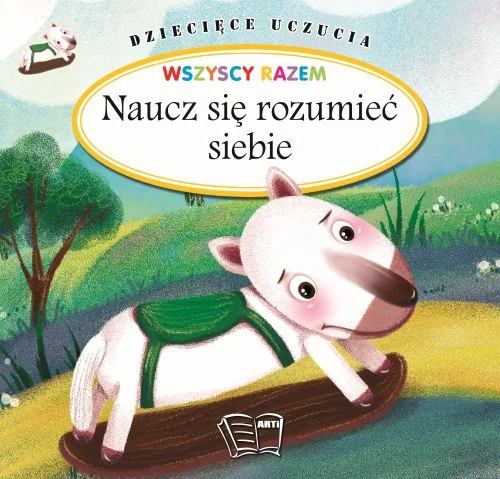 Naucz się rozumieć siebie. Dziecięce uczucia, opracowanie zbiorowe