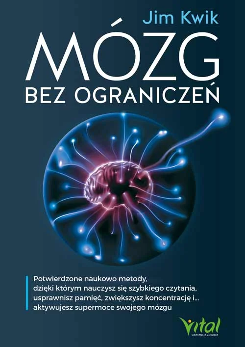 Mózg bez ograniczeń. Potwierdzone naukowo metody, dzięki którym nauczysz się szybkiego czytania, usprawnisz pamięć, zwiększysz koncentrację i… aktywujesz supermoce swojego mózgu, Kwik Jim