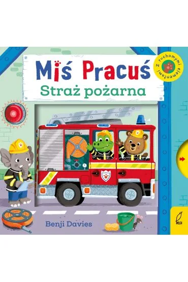 Miś Pracuś. Straż pożarna Benji Davies