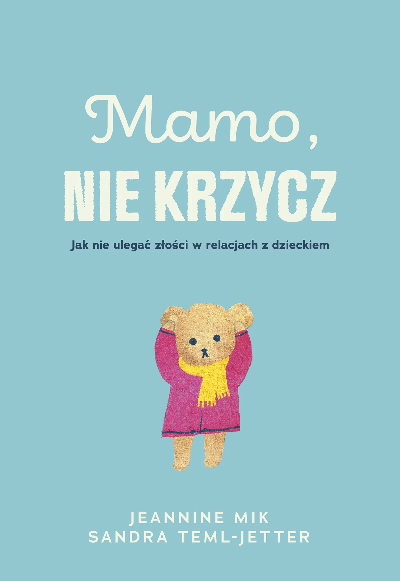 Mamo, nie krzycz, Jeaninne Mik, Sandra Teml-Jetter